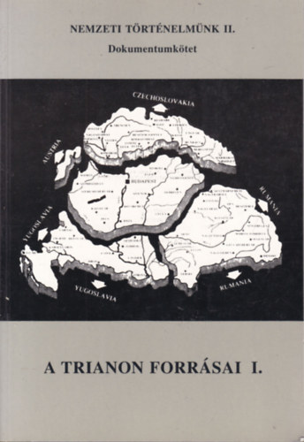 A Trianon forrsai I. (szmozott)- Nemzeti trtnelmnk II. Dokumentumktet