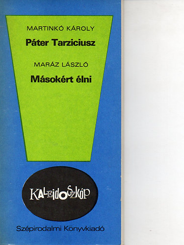 Mar�z L�szl� Martink� K�roly - P�ter Tarziciusz - M�sok�rt �lni