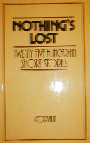 Lajos Ills  (editor) - Nothing's lost (twenty-five hungarian short stories)