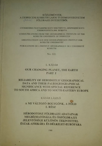 K�d�r L�szl� - A mi v�ltoz� bolyg�nk, a F�ld I. r�sz: H�rodotosz f�ldrajzi adatainak megb�zhat�s�ga �s �sf�ldrajzi jelent�s�ge k�l�n�s tekintettel �szak-Afrik�ra �s D�lkelet-Eur�p�ra