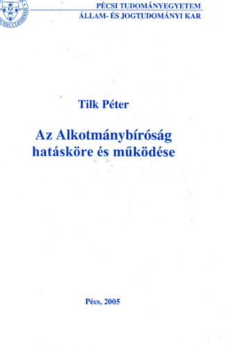 Tilk Pter - Az alkotmnybrsg hatskre s mkdse