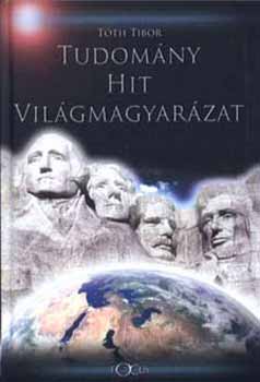 T�th Tibor - Tudom�ny, hit, vil�gmagyar�zat
