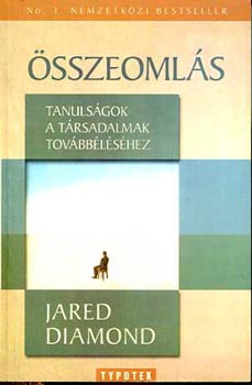 Jared Diamond - sszeomls - Tanulsgok a trsadalmak tovbblshez