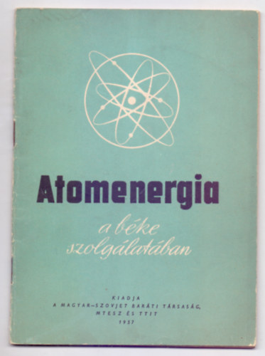 Atomenergia a béke szolgálatában - Szovjet tudományos-műszaki kiállítás