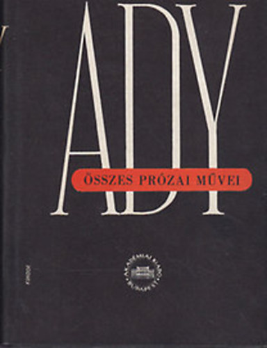 Ady Endre - Ady Endre összes prózai művei VI. - Újságcikkek, tanulmányok