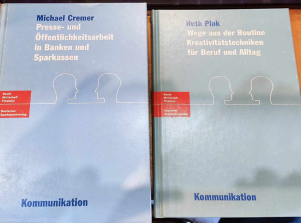 Ruth Pink Michael Cremer - 2 db Kommunikation: Presse- und ffentlichkeitsarbeit in Banken und Sparkassen + Wege aus der Routine Kreativitatstechniken fr Beruf und Alltag