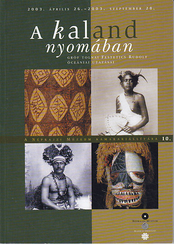 Antoni Judit - A kaland nyomban - Grf Tolnai Festetics Rudolf ceniai utazsai