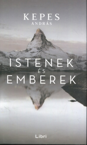 Kepes Andr�s - Istenek �s emberek