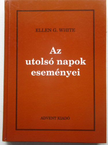 Ellen Gould White - Az utols� napok esem�nyei