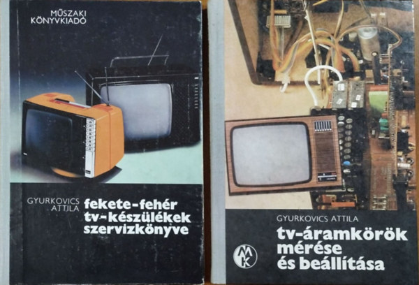 Gyurkovics Attila - Fekete-fehér TV-készülékek szervízkönyve + TV-áramkörök mérése és beállítása (2 kötet)
