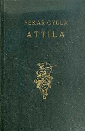 Pekr Gyula - Attila I-II.