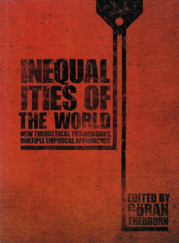 Gran Therborn - Inequalities of the World: New Theoretical Frameworks, Multiple Empirical Approaches