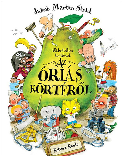 Jakobmartin Strid - Hihetetlen történet az óriás körtéről