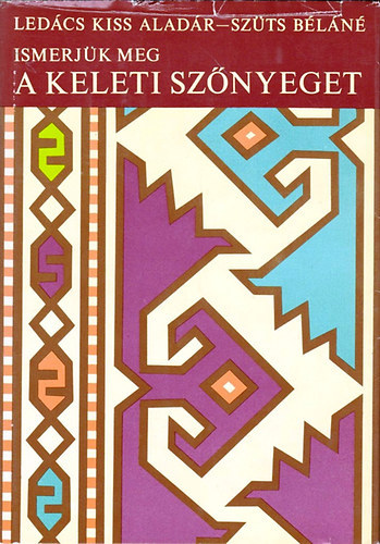 Led�cs Kiss-Sz�tsn� - Ismerj�k meg a keleti sz�nyegeket