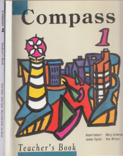 James Taylor, Mary Underwood, Ken Wilson Hazel Imbert - Compass 1 (2db) - Teacher's book + Student's book