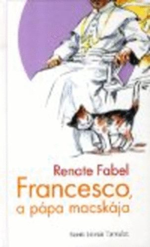 Renate Fabel - Francesco, a pápa macskája