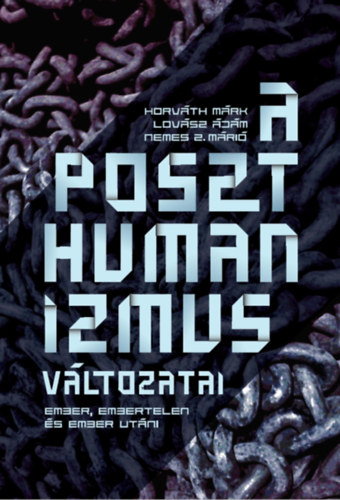 Lovász Ádám, Nemes Z. Márió Horváth Márk - A poszthumanizmus változatai