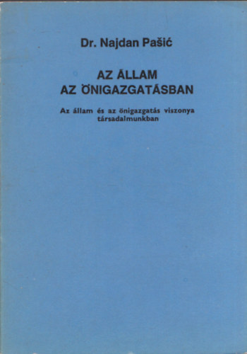 Dr. Najdan Pasic - Az llam az nigazgatsban (Az llam s az nigazgats viszonya trsadalmunkban)