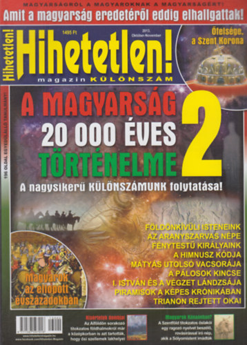 Szcs Rbert  (fszerk.) - Hihetetlen! magazin klnszm - 2013. oktber-november - A magyarsg 20 000 ves trtnelme 2.