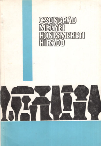 Dr. Dr. Juhász Antal, Dr. Ősz Károly, Radocsai Ferenc Hegyi András - Csongrád Megyei Honismereti híradó 1985