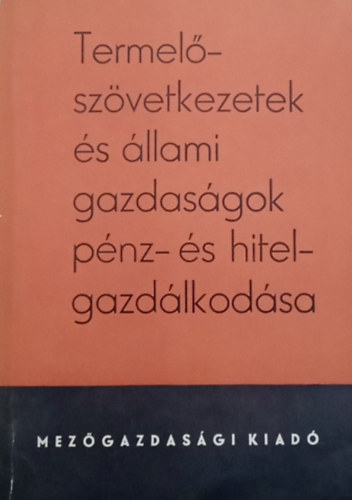 Dr. Kazinczy Gza, Tarpataki Sndorn Ills Jnosn - Termelszvetkezetek s llami gazdasgok pnz- s hitelgazdlkodsa