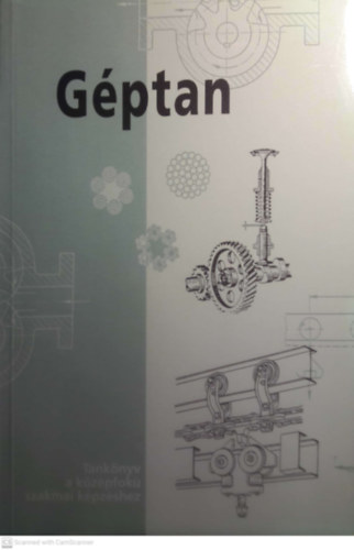 Dési Albert (szerk.) - Géptan -Tankönyv a középfokú szakmai képzéshez 59685
