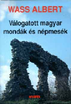 Wass Albert - V�logatott magyar mond�k �s n�pmes�k