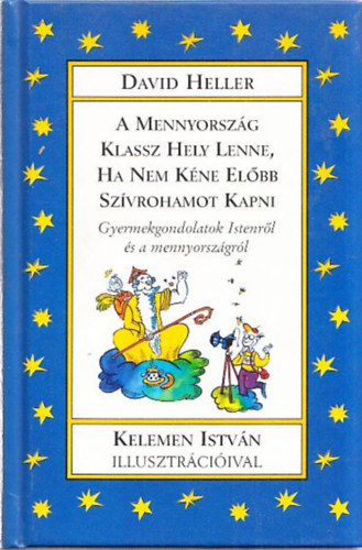 David Heller - A mennyorszg klassz hely lenne, ha nem kne elbb szvrohamot kapni