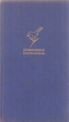 Dr. Psztor Lajos - Szobamadarak, dszmadarak