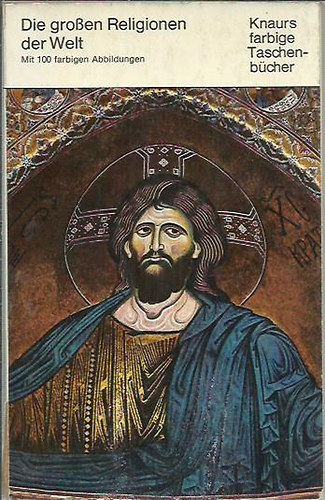Die gro�en Religionen der Welt - Mit 100 farbigen Abbildungen