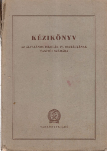 Csoma Vilmos Tihanyi Andor - Kziknyv az ltalnos iskolk IV. osztlynak tanti szmra