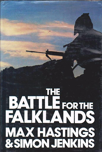 Max Hastings; Simon Jenkins - The Battle fort the Falklands
