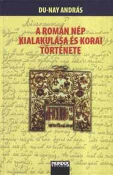 Du-Nay András - A román nép kialakulása és korai története