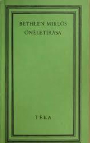Bernád Ágoston (szerk.) - Bethlen Miklós önéletírása (téka)