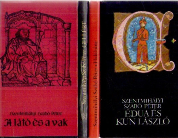Szentmihlyi Szab Pter - 5 db Szentmihlyi Szab Pter knyv, KNYVMENT AJNLAT: dua s Kun Lszl - Gellrt - Halltnc - A lt s a vak - Avarok gyrje