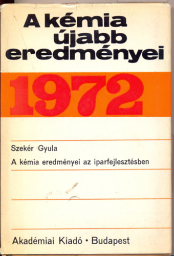 Szekr Gyula - A kmia jabb eredmnyei 1972