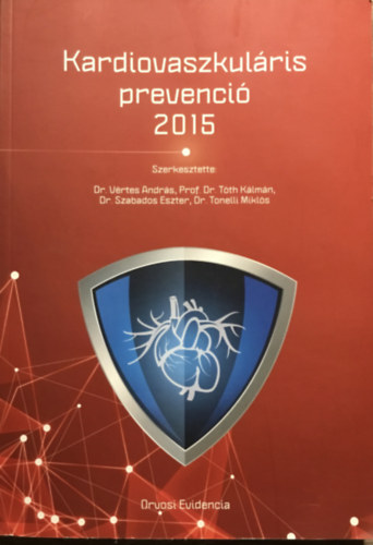 Dr. Prof. Dr. T�th K�lm�n, Dr. Szabados Eszter, Dr. Tonelli Mikl�s V�rtes Andr�s - Kardiovaszkul�ris prevenci� 2015