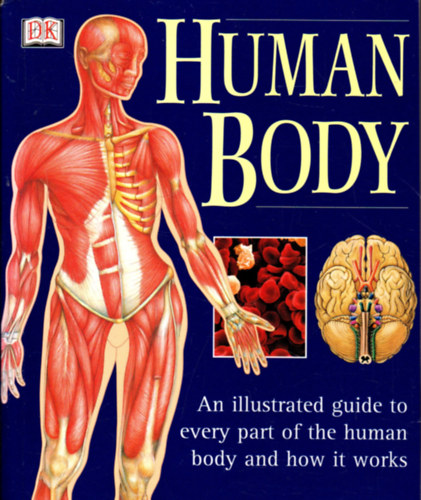 Ann Baggaley (Editor) - Human Body - An Illustrated Guide to Every Part of the Human Body and How it Works