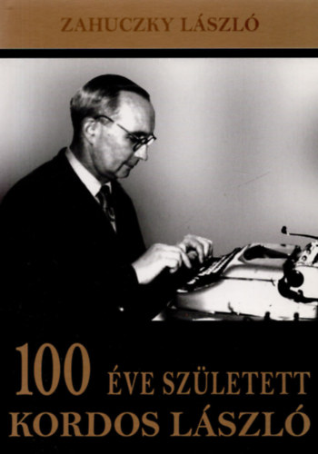 Zahuczky László - 100 éve született Kordos László
