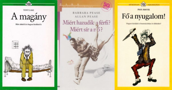 Allan Pease, Paul Hauck, Tony Lake Barbara Pease - 3 db m a Htkznapi pszicholgia sorozatbl: Mirt hazudik a frfi? Mirt sr a n? + A magny + F a nyugalom!