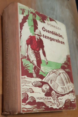 Donászy Ferenc - Őserdőkön, tengereken (Természeti képek és vadászkalandok mind az öt világrészből)
