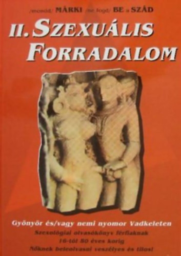 II. Szexu�lis Forradalom (Gy�ny�r �s/vagy nemi nyomor Vadkeleten)