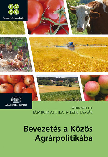 J�mbor Attila; Mizik Tam�s - Bevezet�s a K�z�s Agr�rpolitik�ba