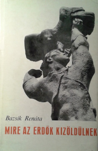 Bazsik Renta - Mire az erdk kizldlnek (A szarvass vlt fik)
