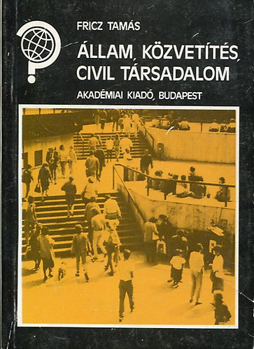 Fricz Tamás - Állam, közvetítés, civil társadalom