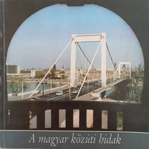 dr. Tóth Ernő (szerk.) - A magyar közúti hidak