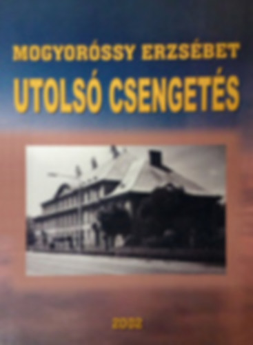 Mogyorssy Erzsbet - Utols csengets