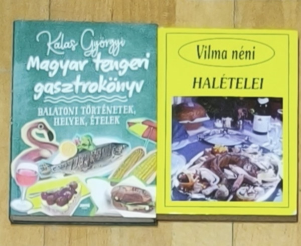 Kalas Gy�rgyi Szab� Vilma  (�ssze�ll�totta) - 2db hal�telekkel kapcsolatos magyar receptk�nyv - Vilma n�n hal�telei, Magyar tengeri gasztrok�nyv-Balatoni t�rt�netek, helyek, �telek
