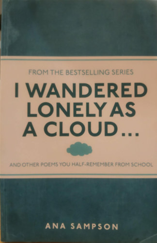 Ana Sampson - I Wandered Lonely as a Cloud... And Other Poems You Half-Remember From School