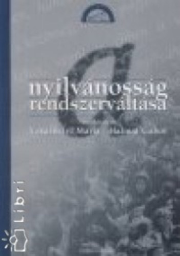 Vsrhelyi M.; Halmai G. - A nyilvnossg rendszervltsa